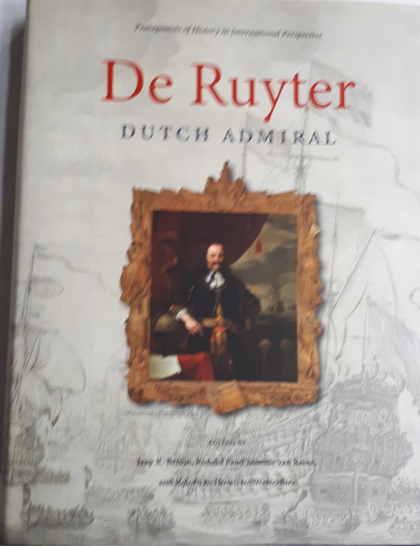 BRUIJN, Jaap R., PRUD'HOMME van REINE, Ronald, HOVELL TOT WESTERFLIER, Rolof van - De Ruyter / Dutch admiral