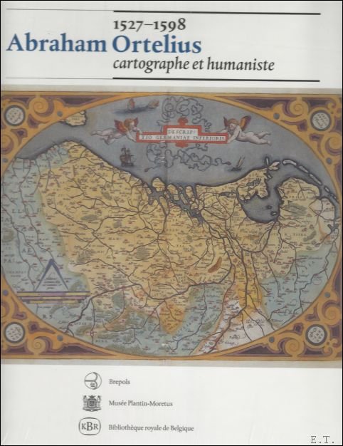 D. Imhof (ed.); - Abraham Ortelius cartographe et humaniste,