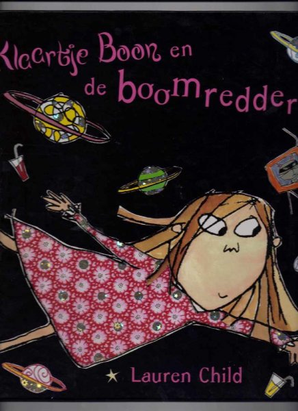 Child, Lauren tekst en illustraties in kleur - Klaartje Boon en de boomredders / Oorspronkelijke titel: What Planet Are You From, Clarice Bean / Nederlandse vertaling en bewerking: Rindert Kromhout