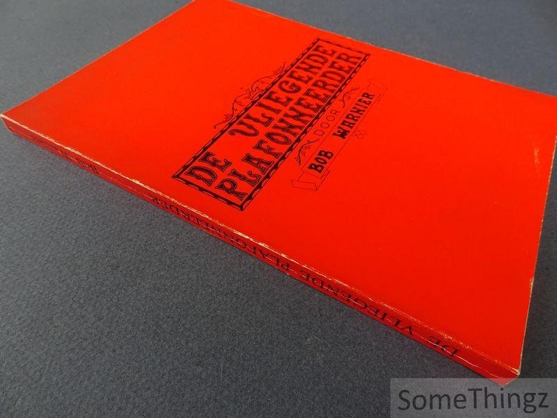 Warnier, Bob. - De vliegende plafonneerder. Vincent De Groof.
