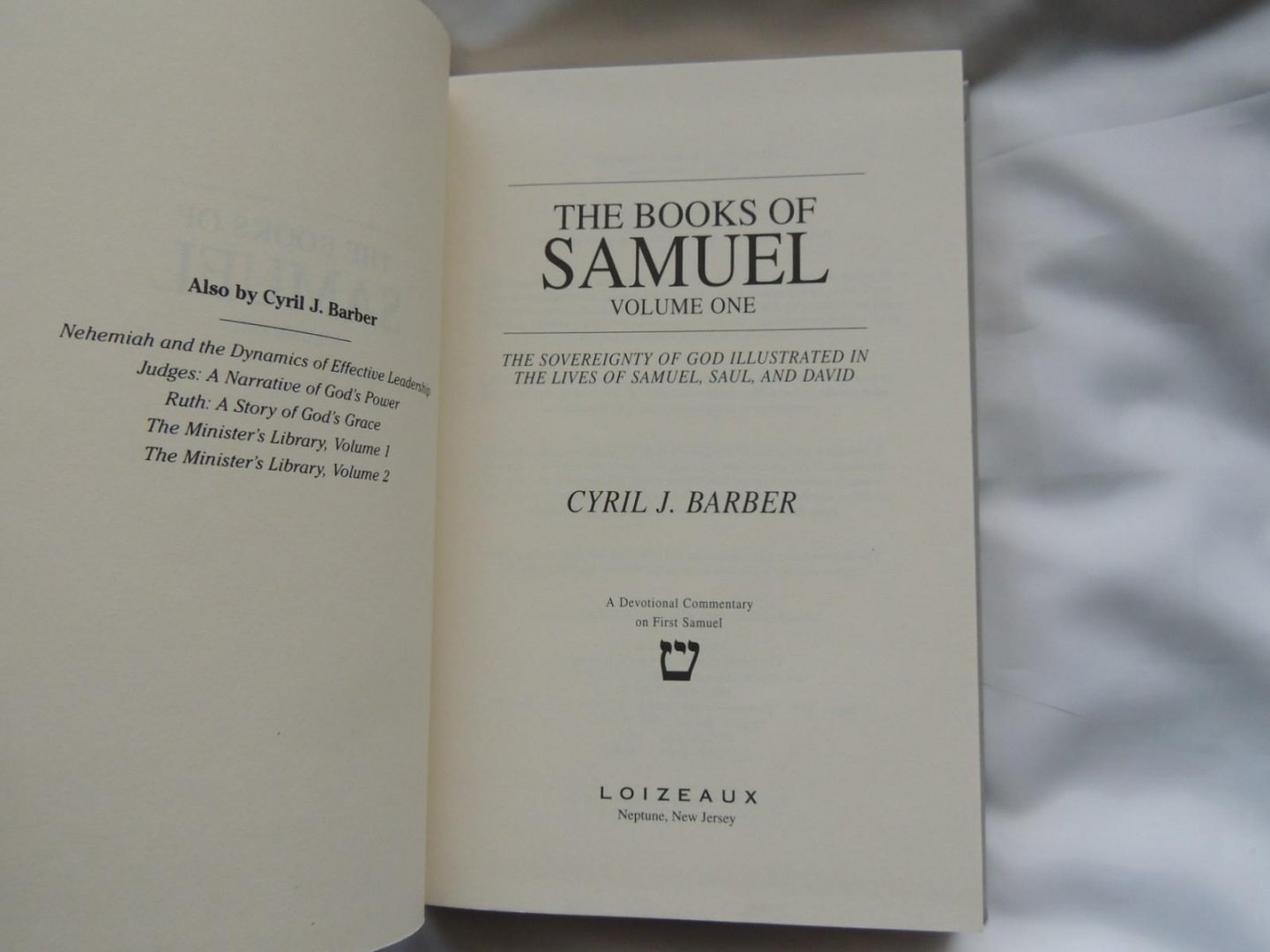 Cyril J Barber - The books of Samuel : the sovereignty of God illustrated in the lives of Samuel, Saul, and David  -- Volume 1. A devotional commentary on First Samuel.