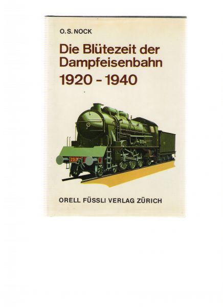 nock, o.s. - die blutezeit der dampfeisenbahn 1920-1940
