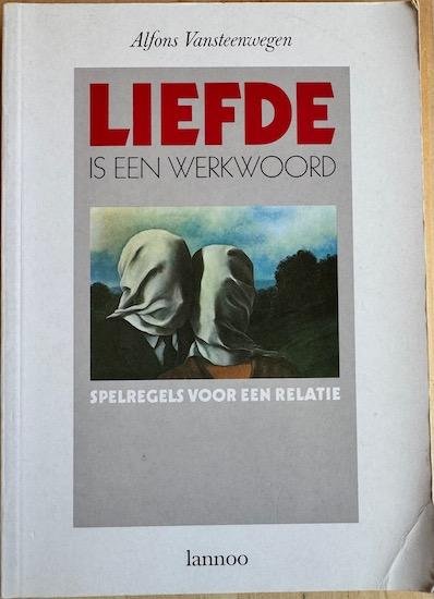 Vansteenwegen, Alfons - LIEFDE IS EEN WERKWOORD. Spelregels voor het huwelijk.