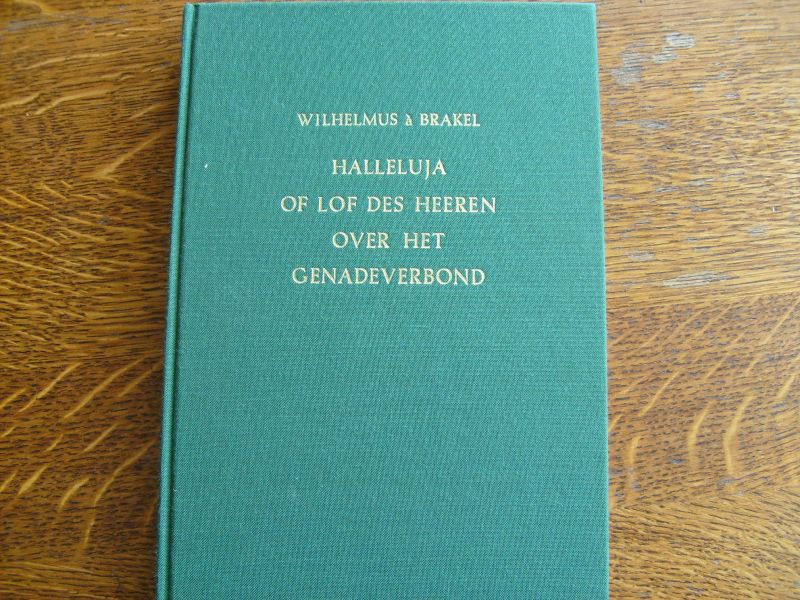 Brakel Wilhelmus - Halleluja of Lof des Heeren