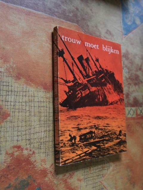 Schippers, W. - Trouw moet blijken - met slappe kaft en met harde kaft - zie de foto's