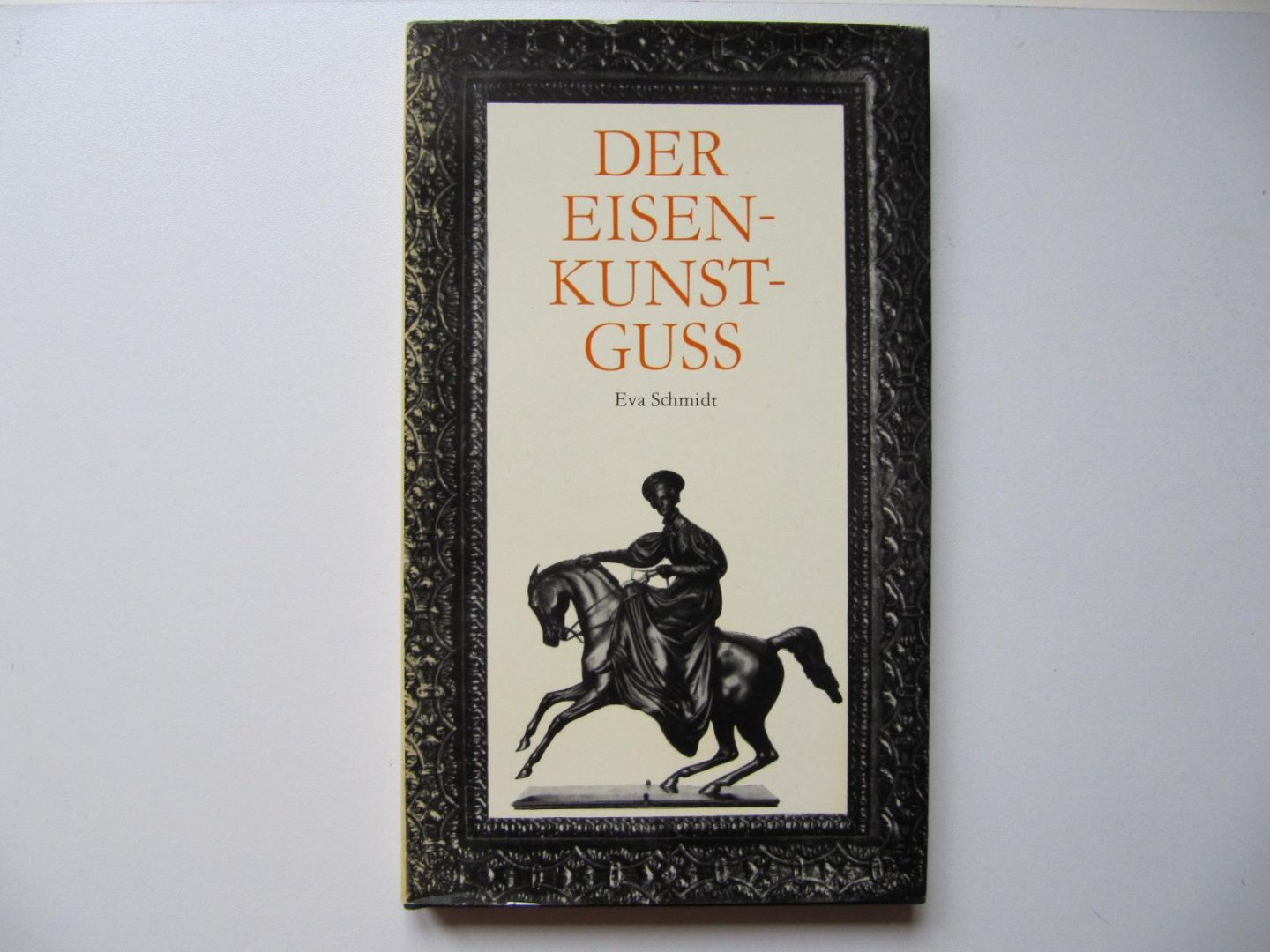 E. Schmidt - Der Eisenkunstguss