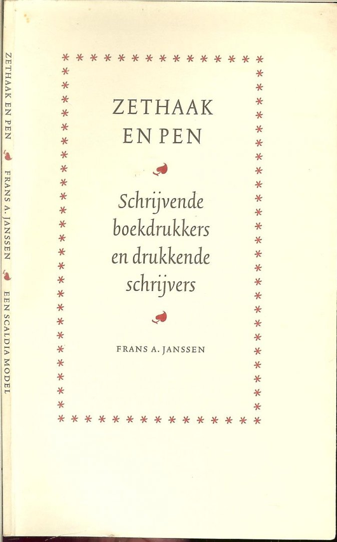 Janssen, Frans A - Zethaak en pen. Schrijvende boekdrukkers en drukkende schrijvers. Scaldia model nr. 3