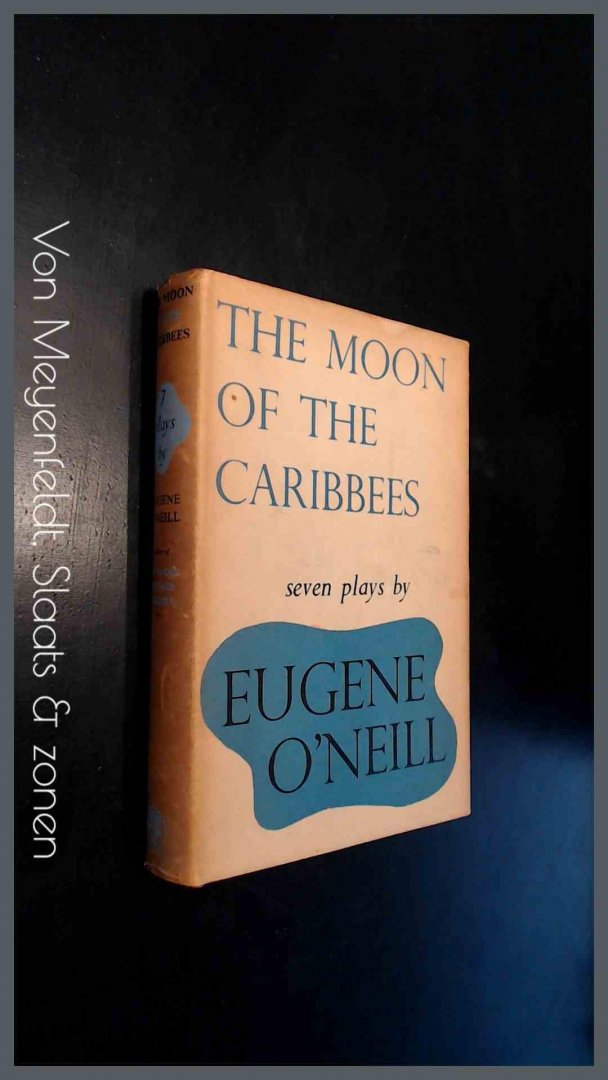 O'Neill, Eugene - The moon of the Caribbees and six other plays of the sea