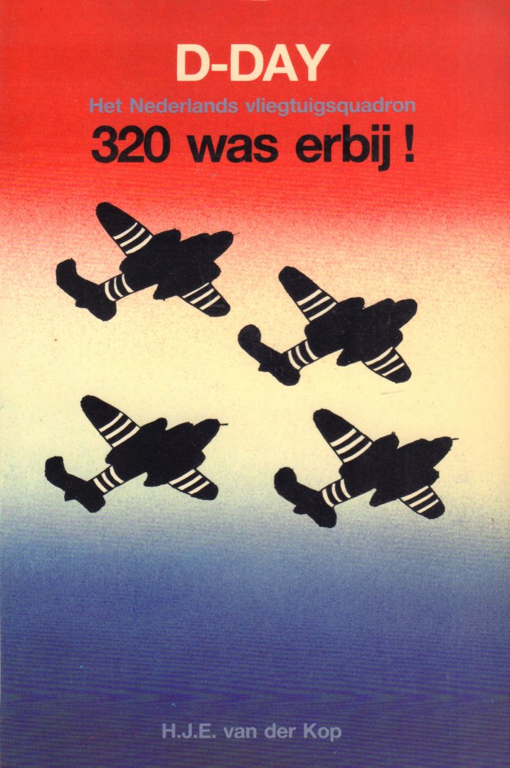 Kop, H.J.E. van der - D-Day (Het Nederlandse vliegtuigsquadron 320 was erbij !), 238 pag. paperback,zeer goede staat (datum op titelpagina geschreven)