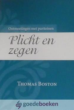 Boston, Thomas - Plicht en zegen *nieuw* - laatste exemplaren! --- Serie Ontmoetingen met Puriteinen, deel 5