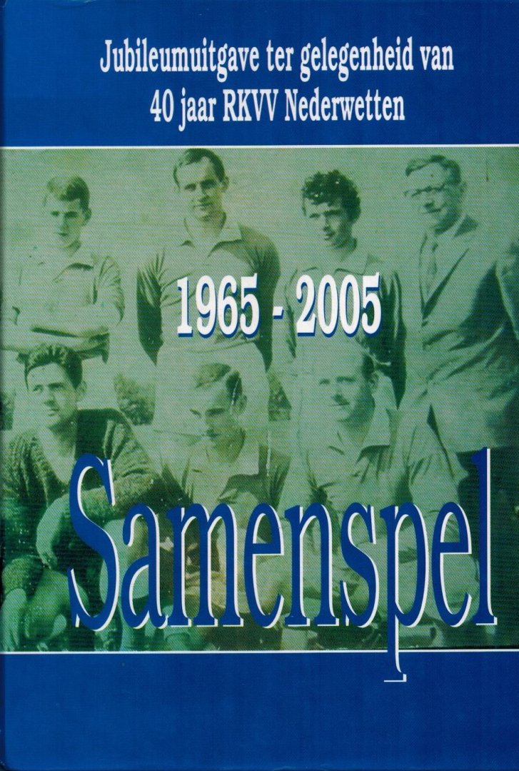 Kierkels, Robin - 40 jaar RKVV Nederwetten -1965-2005