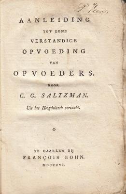 SALTZMANN, Christian Gotthilf (= SALZMANN) - Aanleiding tot eene verstandige opvoeding van opvoeders. Uit het Hoogduitsch vertaald.