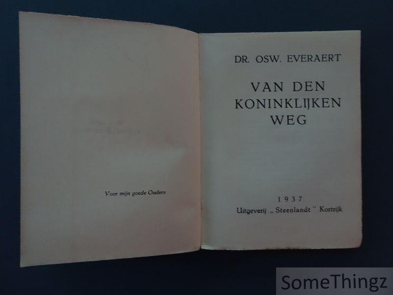 Dr. Osw. Everaert. - Van den koninklijken weg.