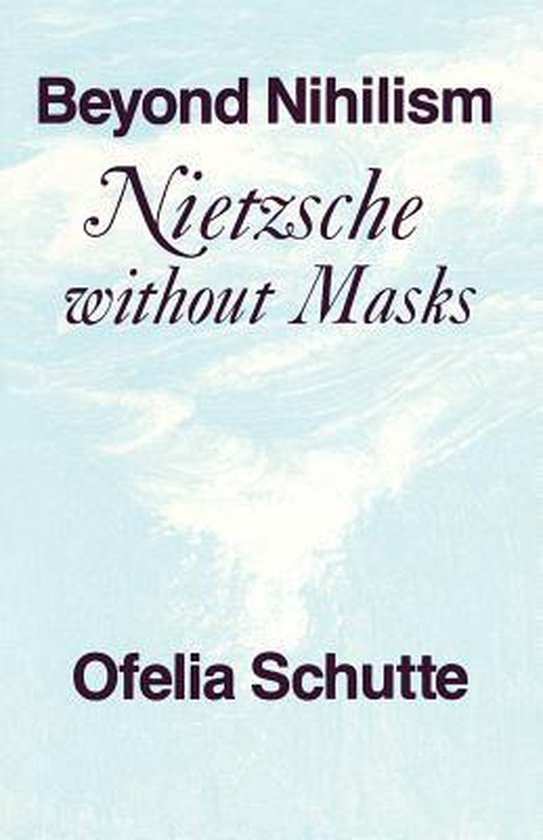 Schutte, Ofelia. - Beyond nihilism : Nietzsche without masks.