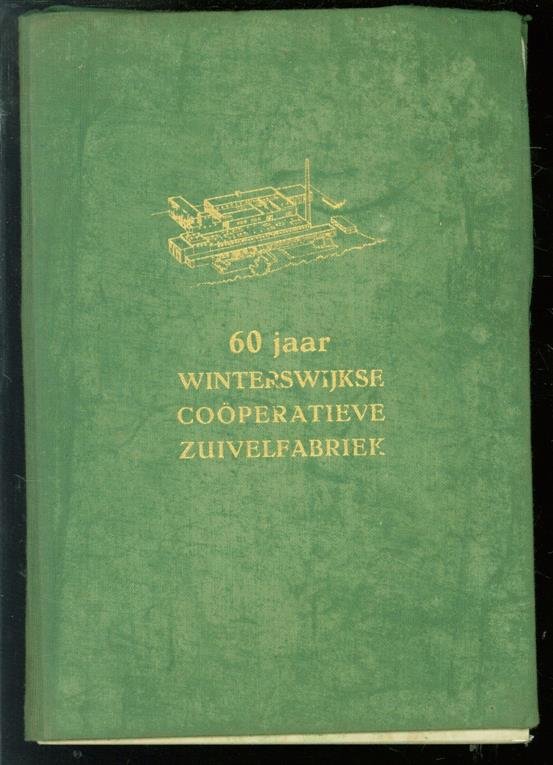 Z G van Eerden, J Klaversma, J G Overkamp, Winterswijkse Coöperatieve Zuivelfabriek. - Het diamanten jubileum van de Winterswijkse Coöperatieve Zuivelfabriek, 1895-1955