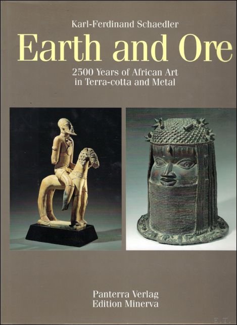Schaedler, Karl-Ferdinand - Earth and Ore. 2500 years of African Art in Terracotta and Metal.