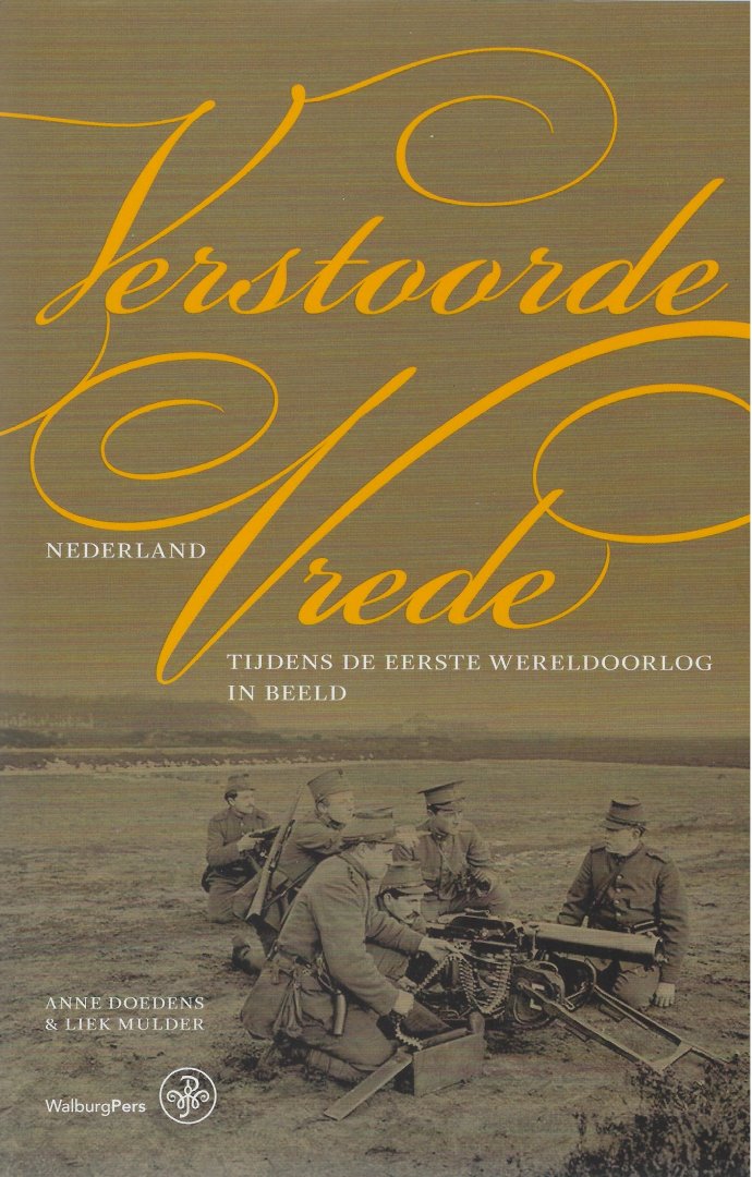 Doedens, Anne, Mulder, Liek - Verstoorde vrede / Nederland tijdens de Eerste Wereldoorlog in beeld