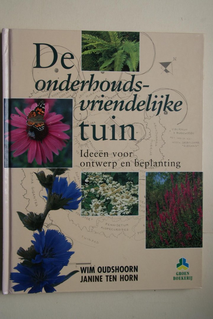 Horn, J. ten; W. Oudshoorn - De Onderhoudsvriendelijke Tuin ideeen voor ontwerp en beplanting