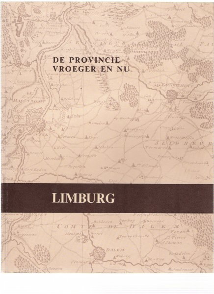 - - de provincie vroeger en nu limburg