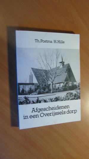 Postma, Th; Hille, H. - Afgescheidenen in een Overijssels dorp. Anderhalve eeuw Gereformeerden in Nieuwleusen