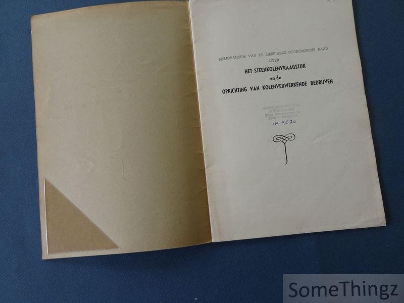 N/A. / Limburgse Economische Raad. - Memorandum van de Limburgse Economische Raad over het steenkolenvraagstuk en de oprichting van kolenverwerkende bedrijven.