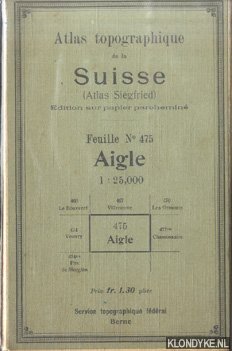 Various - Atlas topographique de la Suisse (Atlas Siegfried). Feuille No 475: Aigle - 1:25,000