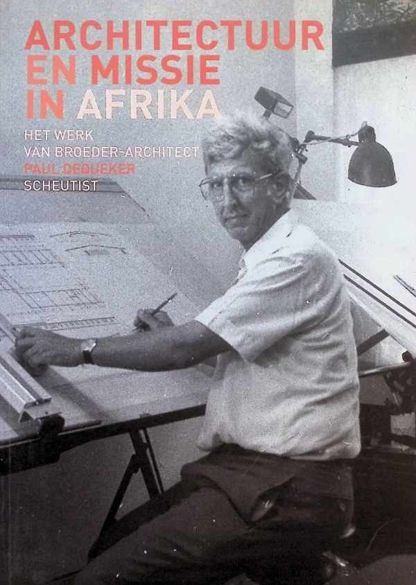 Paul Dequeker - Architectuur en missie in Afrika