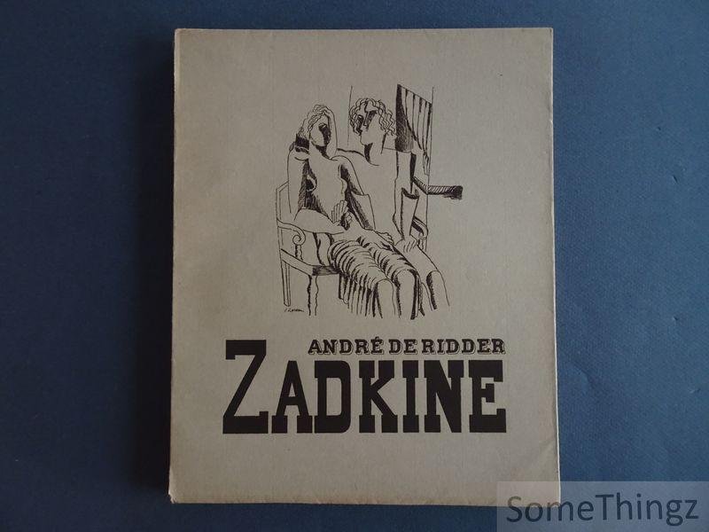 De Ridder, André - Ossip Zadkine.. - Zadkine. [N° 75 de 460 exemplaires.]