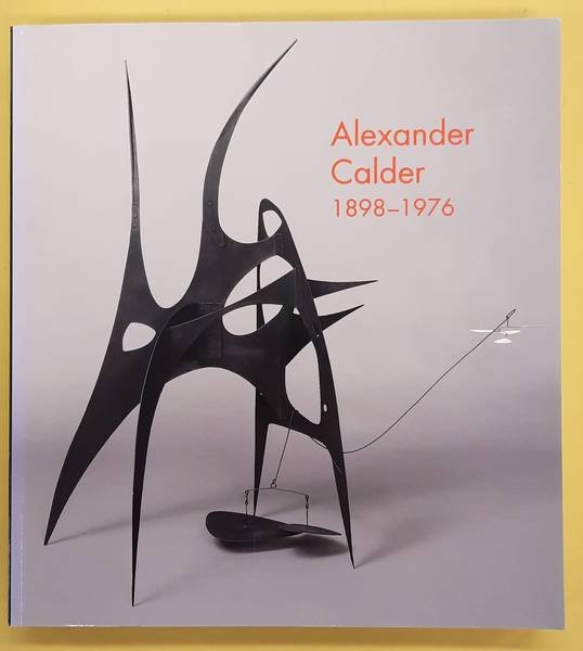 CALDER, ALEXANDER - MARLA PRATHER. - Alexander Calder 1898-1976.