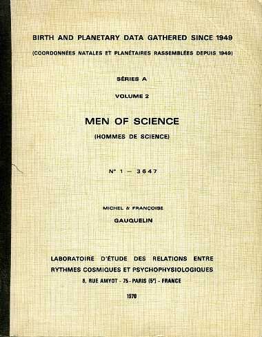 Gauquelin, Michel & Françoise - Birth and planetary data gathered since 1949 (coordonnées natales et planétaires rassemblées depuis 1949). Séries A, Volume 2, Men of science (hommes de science) No. 1 - 3647