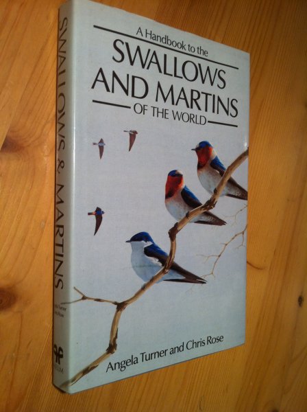 Turner, Angela & Chris Rose - A Handbook to the Swallows and Martins of the World