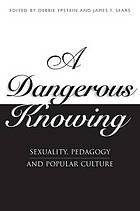 Epstein, Debbie - A dangerous knowing : sexuality, pedagogy and popular culture.