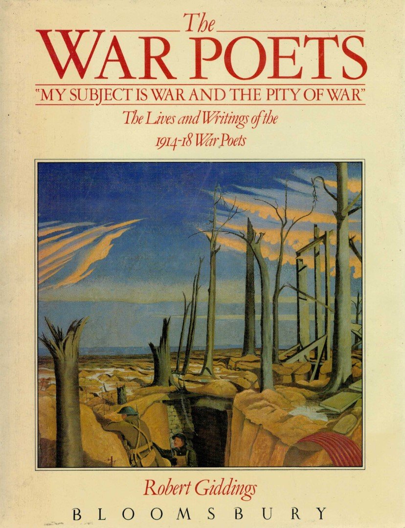 Giddings, Robert - The War Poets: Lives and Writings of the 1914-18 War Poets