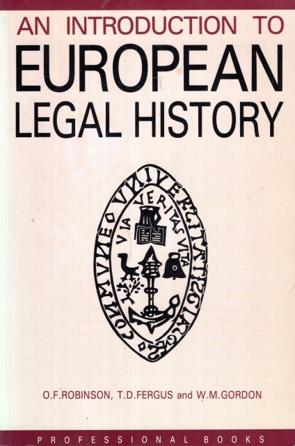 Robinson, O.F., T. D. Fergus  & William M. Gordon. - An introduction to European legal history.
