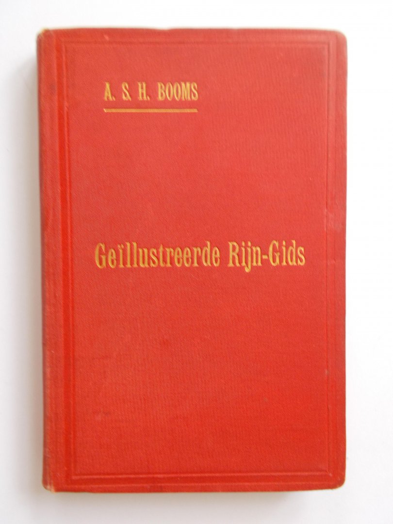 Booms, A.S.H. - A.S.H. Booms - Geïllustreerde Rijn-Gids - 1902 - PRACHTIG
