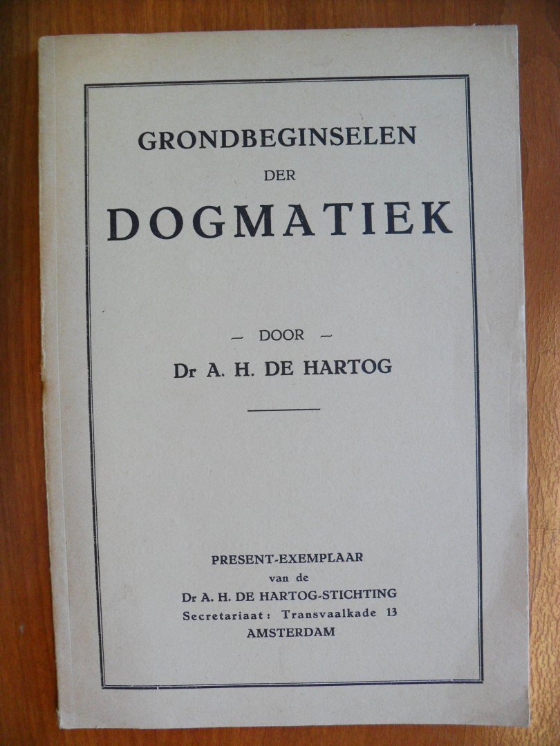 Hartog Dr.A.H. de - GRONDBEGINSELEN DER DOGMATIEK