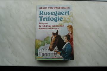 Wageningen, Gerda van - Rosegaert Trilogie: Rosegaert, De rode freule van Rosegaert & Romance op Rosegaert