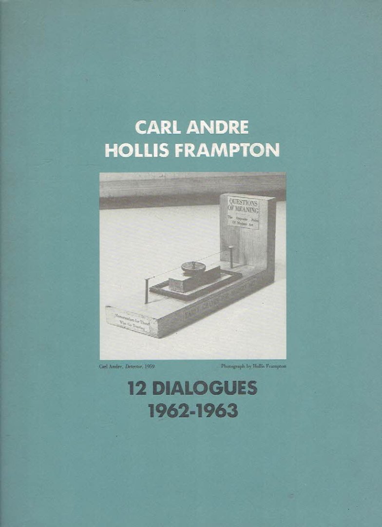 ANDRE, Carl & Hollis FRAMPTON - Carl Andre - Hollis Frampton - 12 Dialogues 1962-1963. Photographs by Hollis Frampton - Edited and annotated by Benjamin H.D. Buchloh - [First edition].