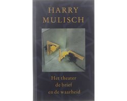 Harry Mulisch - Het theater de brief en de waarheid