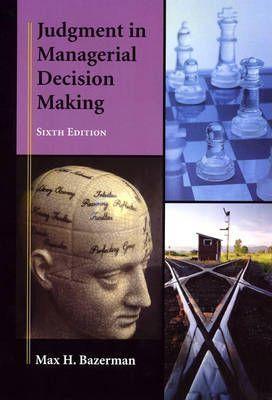 Bazerman, Max H. - Judgment In Managerial Decision Making - Sixth Edition