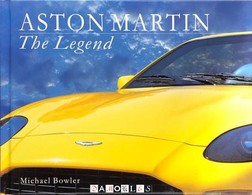 Michael Bowler - Aston Martin: The Legend