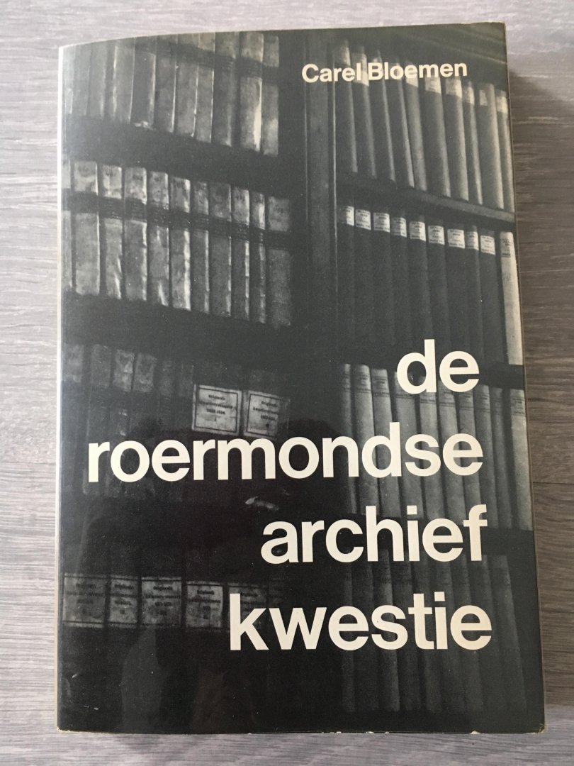 Carel Bloemen - De Roermondse archief kwestie