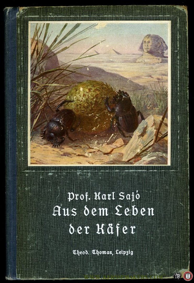 SAJO, Karl - Aus dem Leben der Käfer - Aus der Käferwelt.  Mit Rücksicht auf die Beziehungen der Kerfe zur menschlichen Kulturgeschichte. Mit 26 Abbildungen.