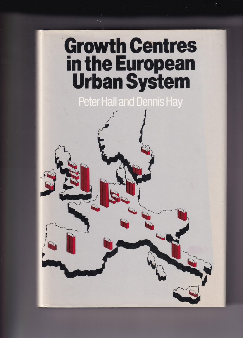 Hall Peter and Dennis Hay - growth centres  in the European Urban System
