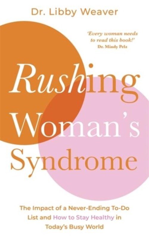 Dr. Libby Weaver - Rushing Woman's Syndrome