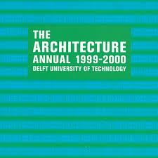 - The architecture annual 1999-2000 Delft University of Technology