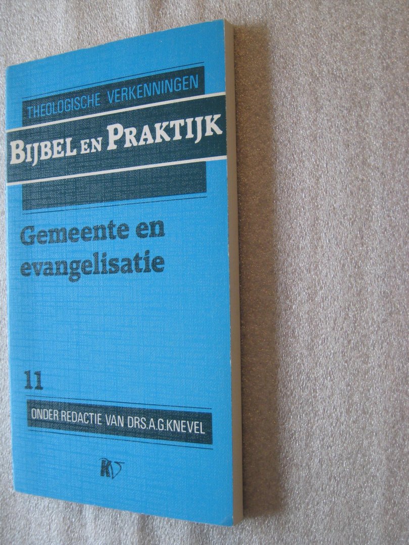 Knevel, Drs.A.G.(Red.) - Gemeente en evangelisatie / Bijbel en Praktijk 11