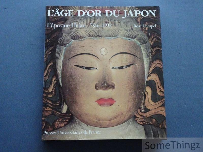 Hempel, Rose. - L'Age d'or du Japon : l'époque Heian, 794 - 1192.