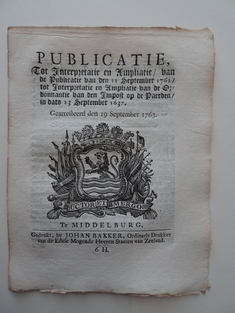  - Publicatie, Tot Interpretatie en Ampliatie/ van de Publicatie van den 21 September 1761/ tot Interpretatie en Ampliatie van de Ordonnantie van den Impost op de Paerden/ in dato 23 September 1637. Gearresteerd den 19 September 1763.