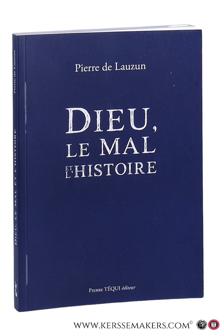 Lauzun, Pierre de. - Dieu, le mal et l'histoire.
